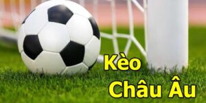 Kèo châu Âu là kèo gì